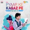 About Pyaar Ke Kagaz Pe (Remix) Song
